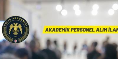 Polis Akademisi Başkanlığı akademik personel alacak