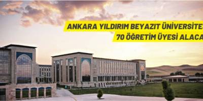 Ankara Yıldırım Beyazıt Üniversitesi akademik personel alacak