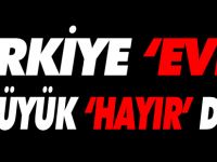 TÜRKİYE ‘EVET’, BOZÜYÜK ‘HAYIR’ DEDİ