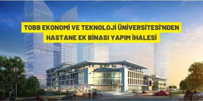 TOBB Ekonomi ve Teknoloji Üniversitesi'nden yapım ihalesine davet