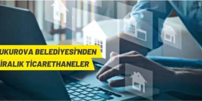 Çukurova Belediyesi'ne ait iş yerleri kiraya verilecek