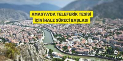 Amasya'da teleferik tesisi yaptırılacak