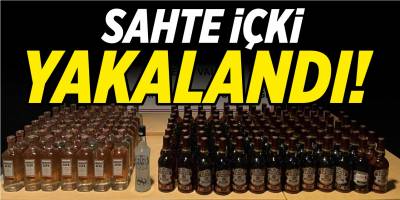 Sahte içki yakalandı