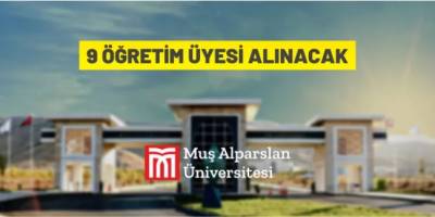 Muş Alparslan Üniversitesi 9 Öğretim Üyesi alacak