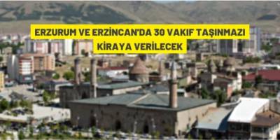 Erzurum ve Erzincan'da Vakıf taşınmazları kiraya verilecek