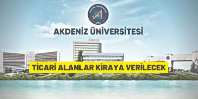 Akdeniz Üniversitesi mülkiyetindeki ticari alanlar kiraya verilecek