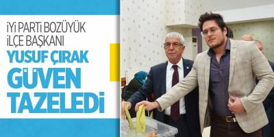 İYİ Parti Bozüyük İlçe Başkanı Yusuf Çırak güven tazeledi