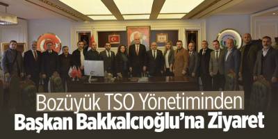 Bozüyük TSO Yönetiminden Başkan Bakkalcıoğlu'na Ziyaret