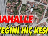 3 MAHALLE DESTEĞİNİ HİÇ KESMEDİ