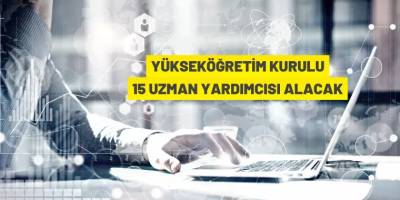 YÖK 15 Uzman Yardımcısı alacak