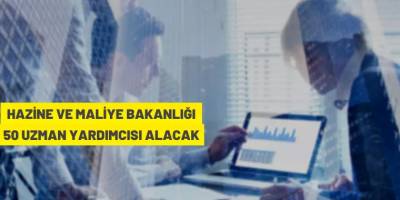 Hazine ve Maliye Bakanlığı 50 Uzman Yardımcısı alacak