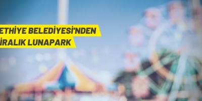 Fethiye Belediyesi lunapark alanını kiraya verecek