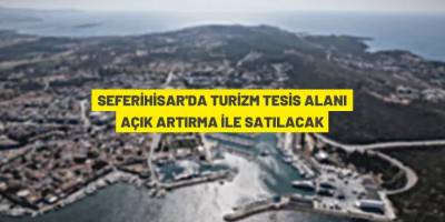 Seferihisar'da turizm tesis alanı satış ihalesi