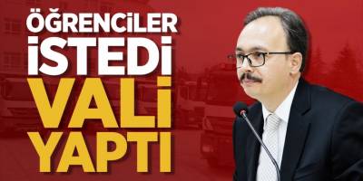 Öğrenciler İstedi Vali Yaptı