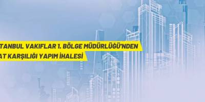 İstanbul Vakıflar 1. Bölge Müdürlüğü'nden kat karşılığı inşaat yapım ihalesi