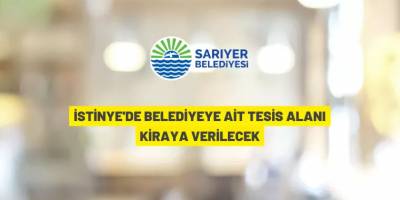 Sarıyer Belediyesi İstinye'deki tesisi kiraya verecek