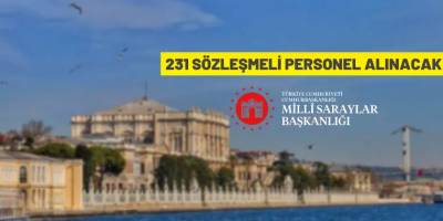 Milli Saraylar İdaresi Başkanlığı 231 sözleşmeli personel alacak