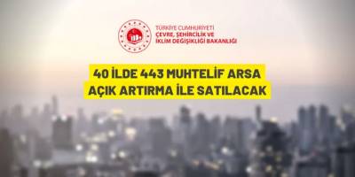 40 ilde 443 muhtelif arsa açık artırma ile satılacak