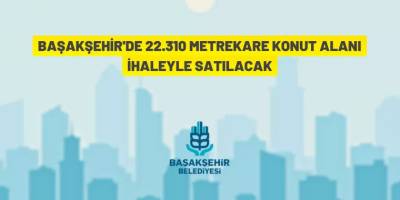 Başakşehir Belediyesi'nden arsa satışı