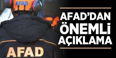 AFAD'DAN ÖNEMLİ AÇIKLAMA