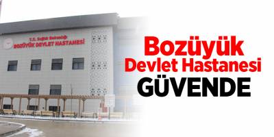 Bozüyük Devlet Hastanesi Güvende