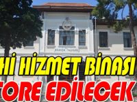 TARİHİ HİZMET BİNASI RESTORE EDİLECEK