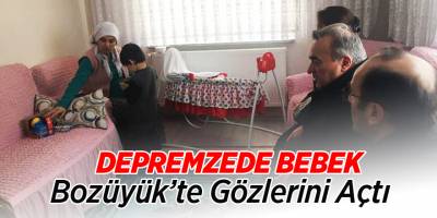 Depremzede Bebek, Bozüyük'te Gözlerini Açtı