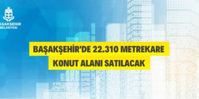 Başakşehir'de konut alanı satış ihalesi