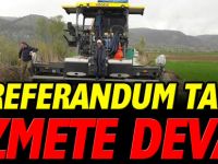 REFERANDUM TAMAM, HİZMETE DEVAM