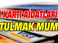 KREDİ KARTI AİDATLARDAN KURTULMAK MÜMKÜN