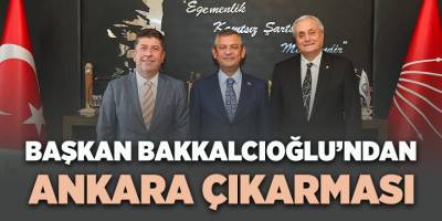 Başkan Bakkalcıoğlu'ndan Ankara Çıkarması
