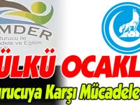 ÜLKÜ OCAKLARI UYUŞTURUCUYA KARŞI MÜCADELE EDİYOR