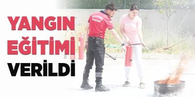 Yangın Eğitimi Verildi