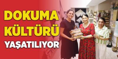 Dokuma Kültürü Yaşatılıyor
