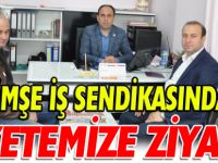 ÇİMŞE İŞ SENDİKASINDAN GAZETEMİZE ZİYARET