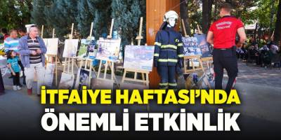 İtfaiye Haftası'nda Önemli Etkinlik