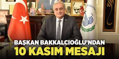 Başkan Bakkalcıoğlu'ndan 10 Kasım Mesajı