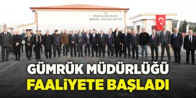 Gümrük Müdürlüğü Faaliyete Başladı