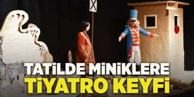 Tatilde Miniklere Tiyatro Keyfi