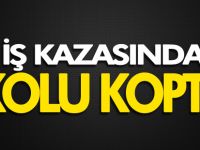 İŞ KAZASINDA KOLU KOPTU