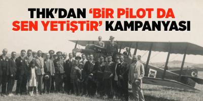 THK'dan 'Bir Pilot Da Sen Yetiştir' Kampanyası