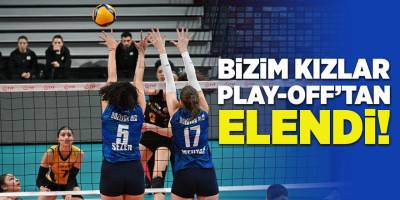 'Bizim Kızlar' Play-Off'tan Elendi!