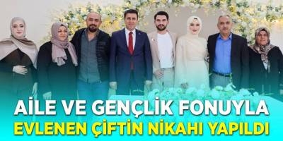 Aile ve Gençlik Fonu İle Evlenen Çiftin Nikahı Yapıldı