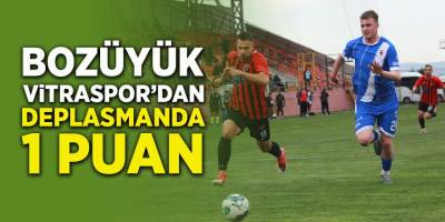 Bozüyük Vitraspor'dan Deplasmanda 1 Puan