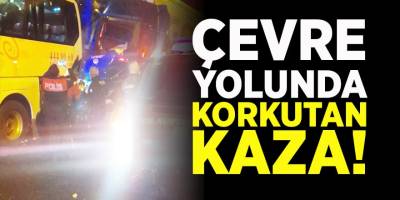 Çevre Yolunda Korkutan Kaza!