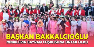 Başkan Bakkalcıoğlu Miniklerin Bayram Coşkusuna Ortak Oldu