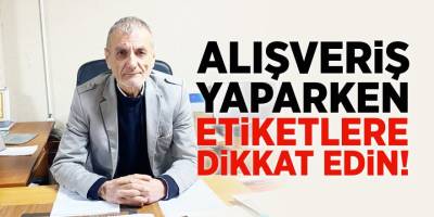 Alışveriş Yaparken Etiketlere Dikkat Edin!