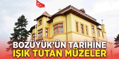 Bozüyük'ün Tarihine Işık Tutan Müzeler