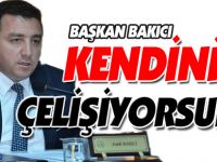 BAŞKAN BAKICI, “KENDİNİZLE ÇELİŞİYORSUNUZ”