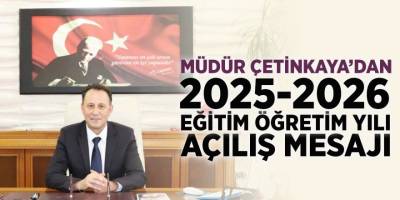 Müdür Çetinkaya'dan 2025-2026 Eğitim Öğretim Yılı Açılış Mesajı